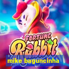 mike baguncinha